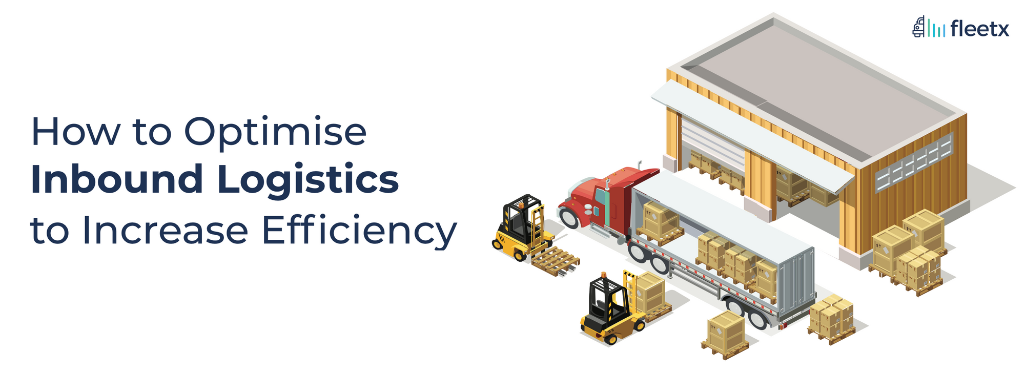 How to Optimise Inbound Logistics to Increase Efficiency?