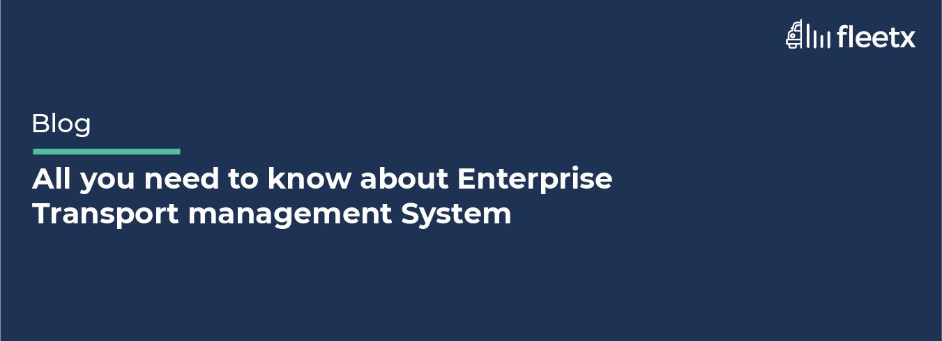 All you need to know about Enterprise Transport Management System