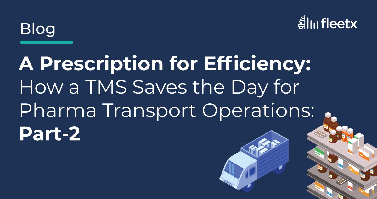 A Prescription for Efficiency: How a TMS Saves the Day for Pharma Transport Operations Part-2 blog cover with truck