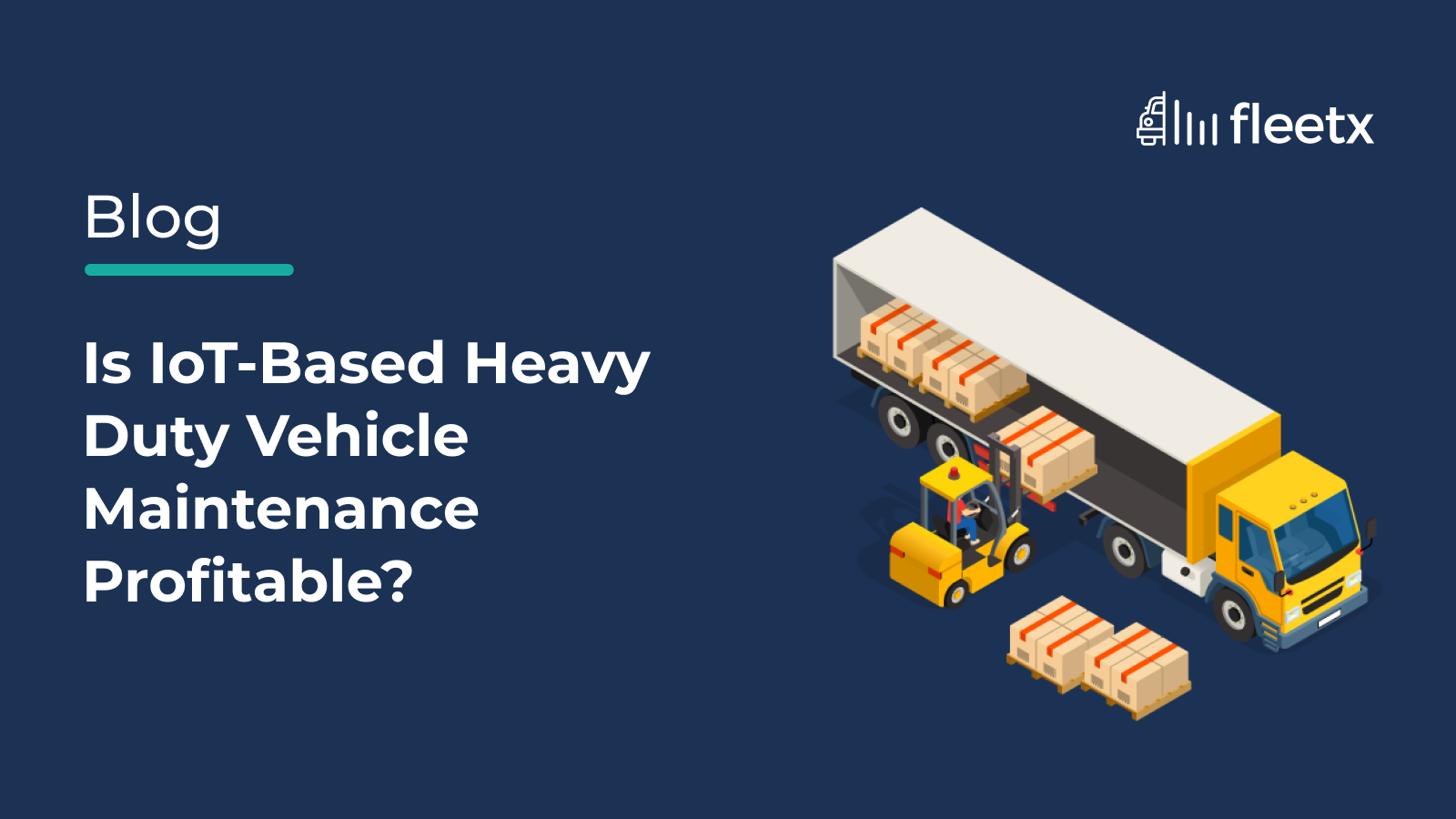 Is IoT-Based Heavy Duty Vehicle Maintenance Profitable?