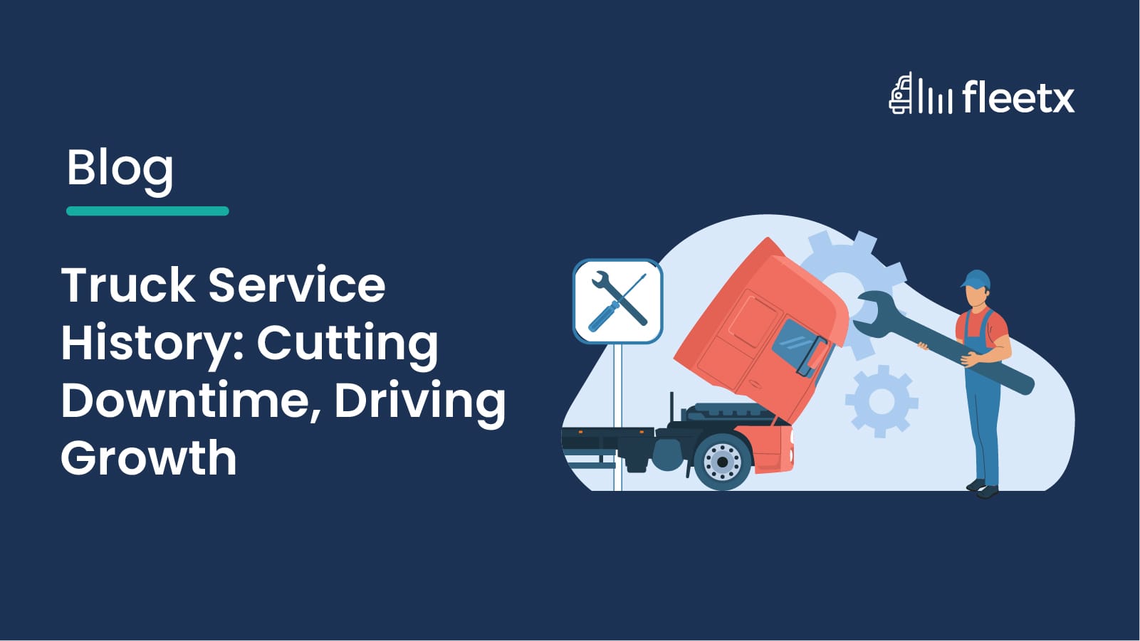 Truck Service History: Cutting Downtime, Driving Growth