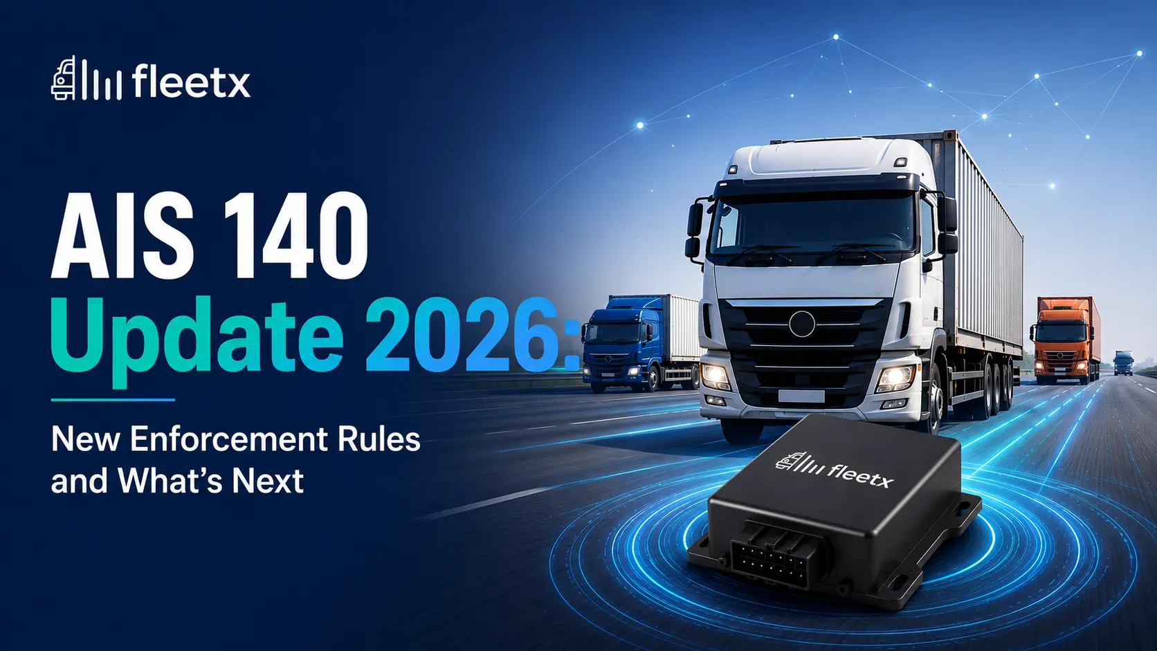 AIS 140 Update 2026: New Enforcement Rules and What's Next