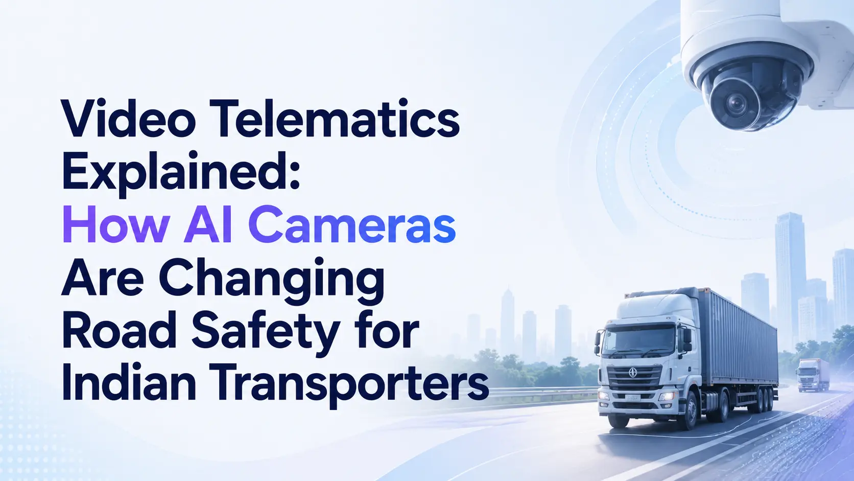 How AI Cameras Are Changing Road Safety for Indian Transporters
