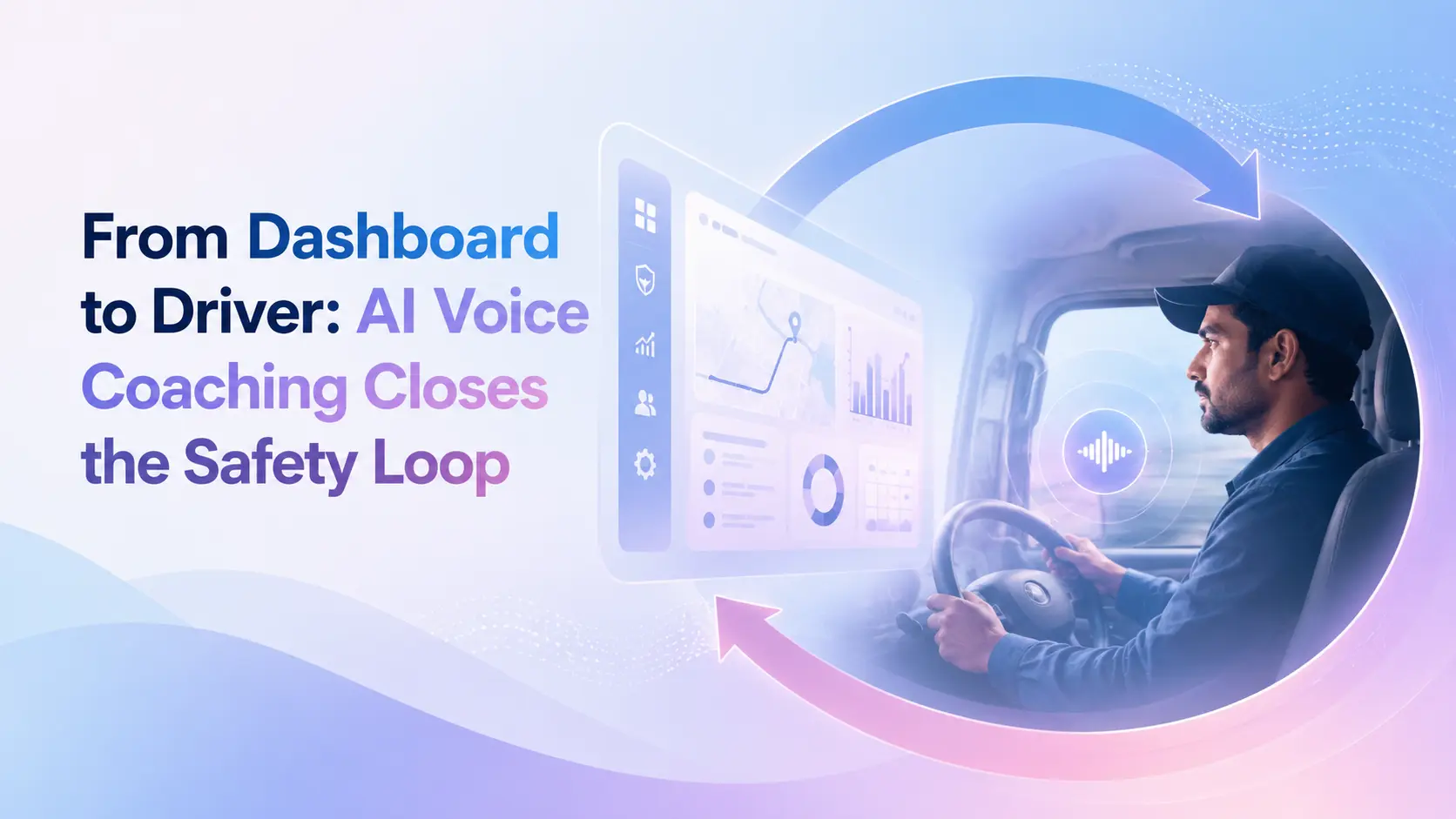 From Dashboard to Driver: AI Voice Coaching Closes the Safety Loop