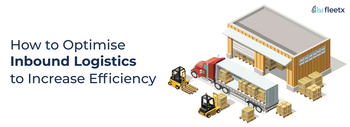 How to Optimise Inbound Logistics to Increase Efficiency?