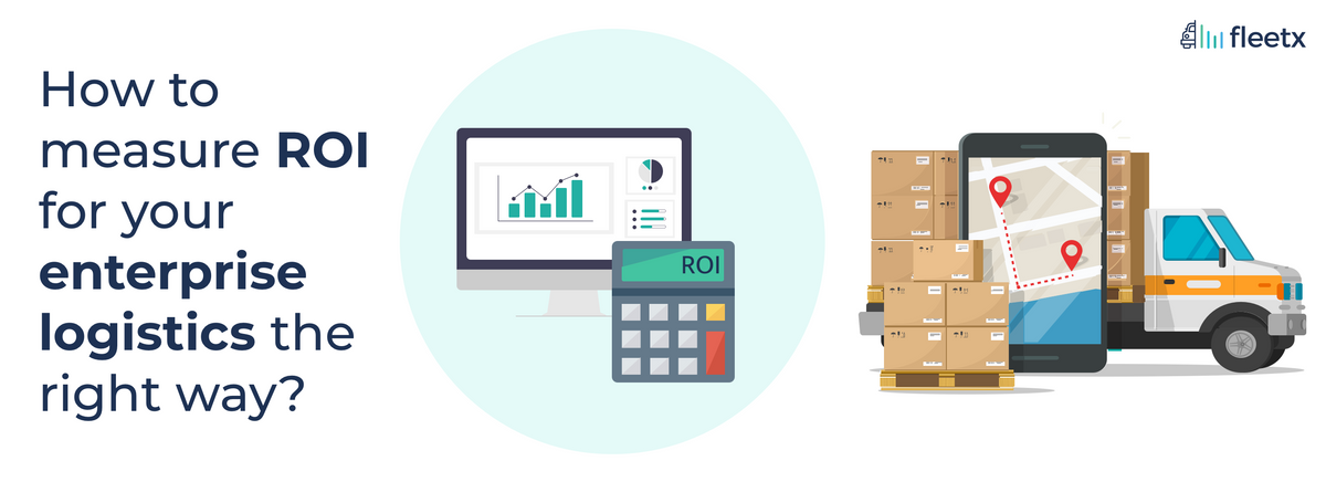 How to measure ROI for your enterprise logistics the right way?