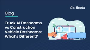 Truck AI Dashcams vs Construction Vehicle Dashcams: What's Different?